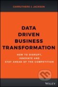 Kniha: Data Driven Business Transformation (Caroline Carruthers a Peter Jackson). John Wiley & Sons, 2019