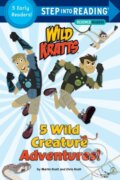 Kniha: 5 Wild Creature Adventures! (Wild Kratts) (Chris Kratt a Martin Kratt). , 2017