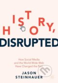 Kniha: History, Disrupted (Steinhauer Jason). Springer Nature Switzerland, 2021