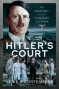 Kniha: Hitler's Court (G rtemaker a Heike B). Pen and Sword, 2021