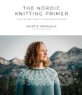 Kniha: The Nordic Knitting Primer (Kristin Drysdale). , 2021