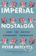 Kniha: Imperial Nostalgia (Peter Mitchell). Manchester University Press, 2021