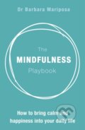 Kniha: The Mindfulness Playbook (Dr Barbara Mariposa). John Murray, 2017