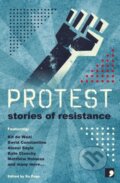 Kniha: Protest (Andy Hedgecock, Stuart Evers, Sara Maitland, Sandra Alland, Michelle Green, Matthew Holness, Laura Hird, Kit De Waal, Holly Pester a Frank Cottrell Boyce). Comma, 2018