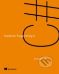 Kniha: Functional Programming in C# (Enrico Buonanno). Manning Publications, 2017