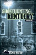 Kniha: Ghosthunting Kentucky (Patti Starr a John B. Kachuba). , 2018