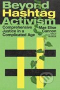 Kniha: Beyond Hashtag Activism – Comprehensive Justice in a Complicated Age (Mae Elise Cannon). Inter-Varsity, 2020