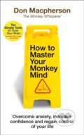 Kniha: How to Master Your Monkey Mind (Don Macpherson). Bantam Press, 2021