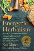 Kniha: Energetic Herbalism (Kat Maier). , 2021