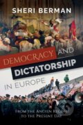 Kniha: Democracy and Dictatorship in Europe (Sheri Berman). Oxford University Press, 2021
