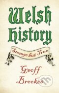 Kniha: Welsh History: Strange but True (Geoff Brookes). The History Press, 2017