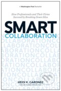 Kniha: Smart Collaboration (Heidi K. Gardner). Harvard Business Review Press, 2017
