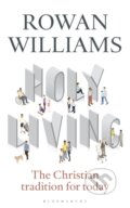 Kniha: Holy Living (The Rt Hon Rowan Williams). Bloomsbury, 2017