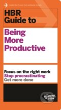 Kniha: HBR Guide to Being More Productive (HBR Guide Series) (Harvard Business Review). Harvard Business Review Press, 2017