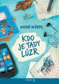 Kniha: Kdo je tady lúzr (Anikó Wéber). Portál, 2026