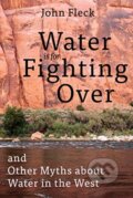 Kniha: Water Is for Fighting Over (John Fleck). Island Press, 2019