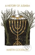 Kniha: A History of Judaism (Martin Goodman). Princeton University Press, 2019