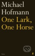 Kniha: One Lark, One Horse (Michael Hofmann). Faber and Faber, 2018