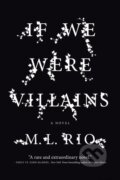 Kniha: If We Were Villains (M. L. Rio). Flatiron Books, 2018