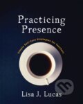 Kniha: Practicing Presence (Lisa J. Lucas). Stenhouse Publishers, 2017