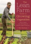 Kniha: The Lean Farm Guide to Growing Vegetables (Ben Hartman). , 2017