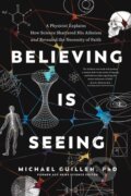 Kniha: Believing Is Seeing (Guillen Michael). Tyndale House Publishers, 2021