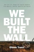 Kniha: We Built the Wall (Eileen Truax). Verso, 2018