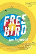 Kniha: Freebird (Jon Raymond). Graywolf, 2017