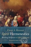 Kniha: Spirit Hermeneutics (Craig S. Keener). , 2017