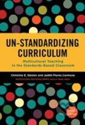 Kniha: Un-Standardizing Curriculum (Christine E. Sleeter a Judith Flores Carmona). Teachers College, 2017