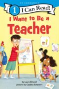Kniha: I Want to Be a Teacher (Driscoll Laura). HarperCollins, 2021