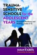 Kniha: Trauma-Sensitive Schools for the Adolescent Years (Craig Sporleder). Teachers College, 2017