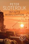 Kniha: Infinite Mobilization (Peter Sloterdijk). Polity Press, 2020