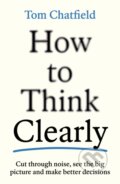 Kniha: How to Think Clearly (Tom Chatfield). Economist Books, 2026