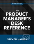 Kniha: The Product Manager's Desk Reference, Third Edition (Steven Haines). McGraw-Hill, 2021