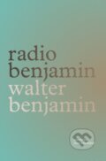 Kniha: Radio Benjamin (Walter Benjamin a Lecia Rosenthal). Verso, 2021