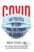 Kniha: COVID: The Politics of Fear and the Power of Science (Marc Siegel). , 2021