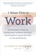 Kniha: I Want This to Work (Elizabeth Earnshaw). Sounds True, 2021
