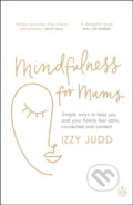 Kniha: Mindfulness for Mums (Izzy Judd). Penguin Books, 2021