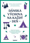 Kniha: Dánska výchova na každý deň (Jessica Joelle Alexander). Lindeni, 2026