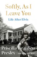Kniha: Softly, As I Leave You: Life After Elvis, 2026