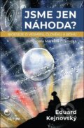 Kniha: Jsme jen náhoda? (Eduard Kejnovský a Markéta Žižkovská). Triton, 2026
