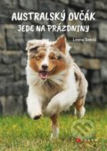 Kniha: Australský ovčák jede na prázdniny (Leona Tomšů). Albatros SK, 2026