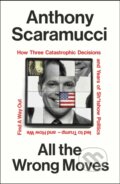 Kniha: All the Wrong Moves (Anthony Scaramucci). Vintage, 2026
