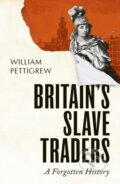 Kniha: Britains Slave Traders (William A. Pettigrew). Vintage, 2026
