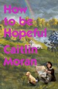 Kniha: How to Be Hopeful (Caitlin Moran). Ebury Publishing, 2026