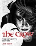 Kniha: The Crow: The Definitive History (Jeff Bond). Titan Books, 2026