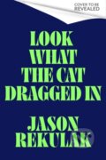 Kniha: Look What the Cat Dragged In (Jason Rekulak). Little, Brown, 2026
