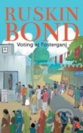 Kniha: Voting at Fosterganj (Ruskin Bond). , 2017