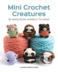 Kniha: Mini Crochet Creatures (Lauren Bergstrom). Guild of Master Craftsman Publications, 2018